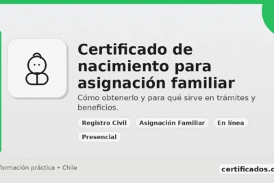 Certificado de nacimiento para asignación familiar en Chile: cómo obtenerlo y para qué sirve