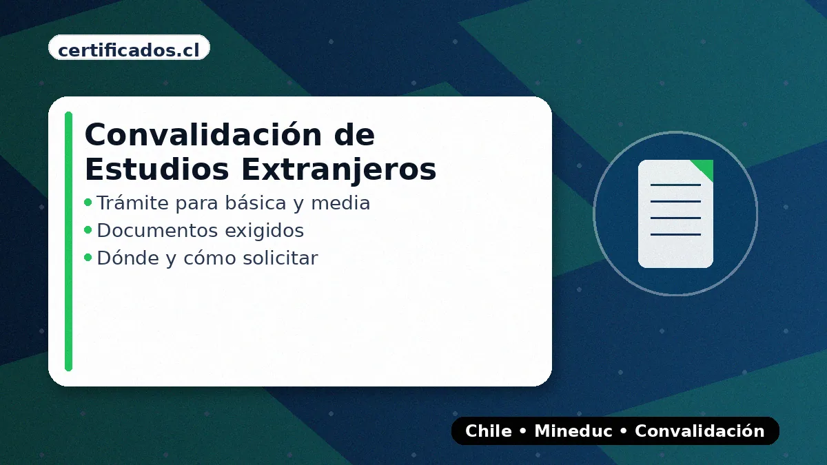 Convalidación de estudios extranjeros en Chile: documentos exigidos y dónde solicitar