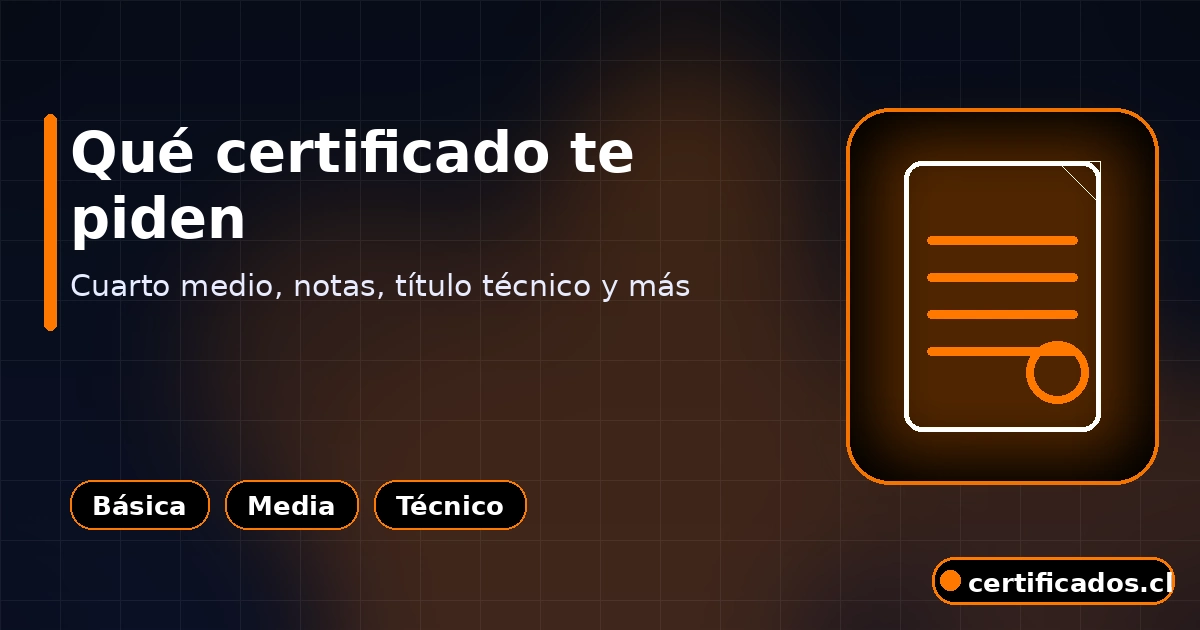 Qué certificado de estudios te piden para trabajar en Chile: media, notas y técnico