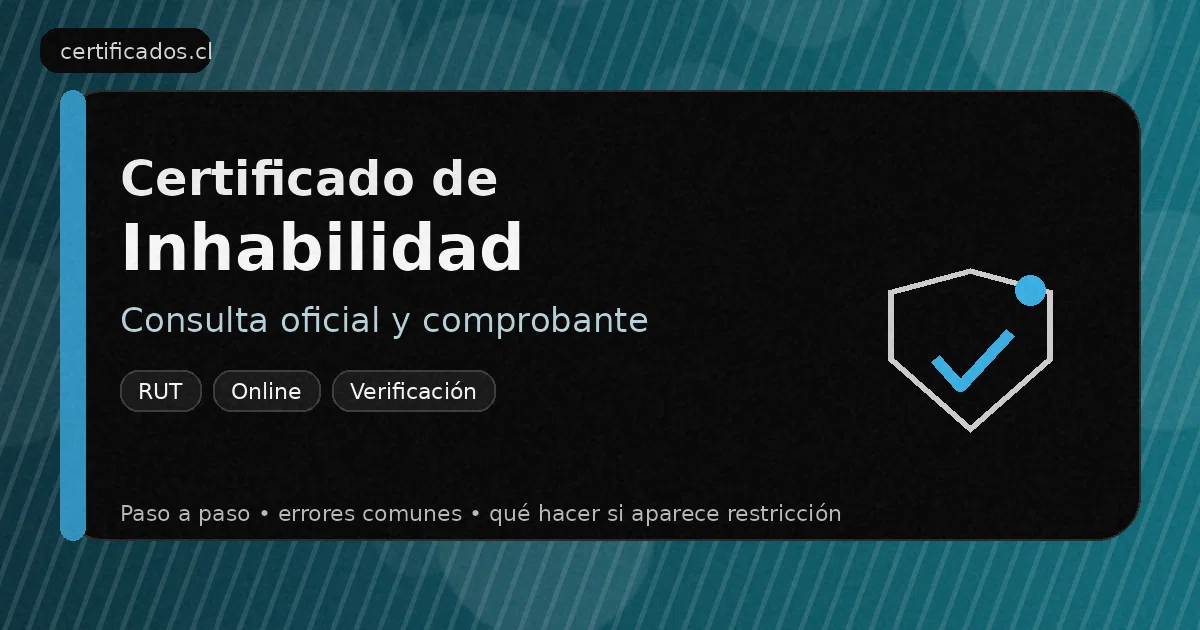 Certificado de inhabilidad Registro Civil: consulta, descarga y validación en Chile