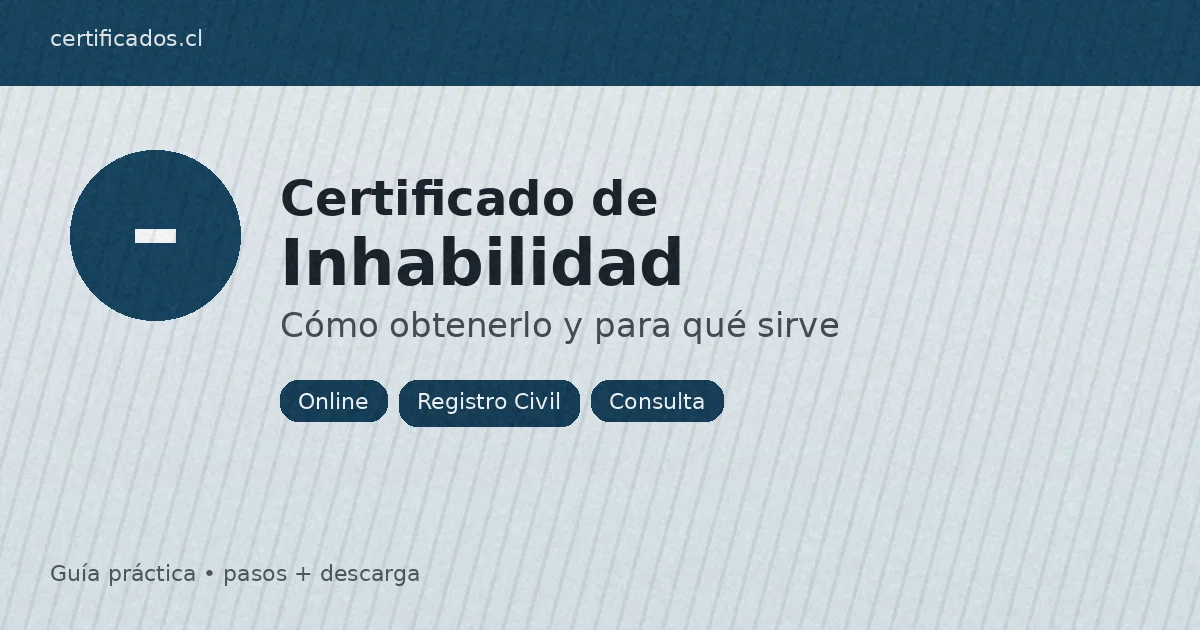 Certificado de inhabilidad en Chile para contratación: cómo consultarlo y descargar PDF