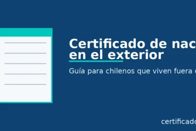 Certificado de nacimiento en el exterior para chilenos que viven fuera del país – certificados.cl