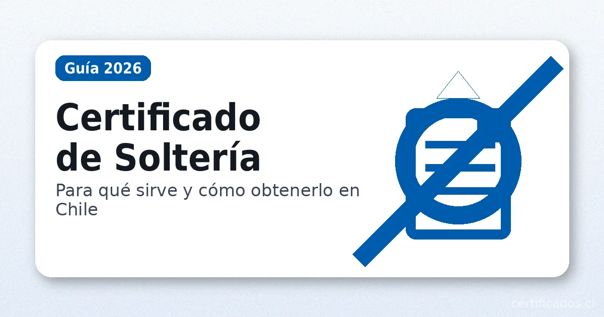 Certificado de soltería en Chile: para qué sirve y cómo obtenerlo ...