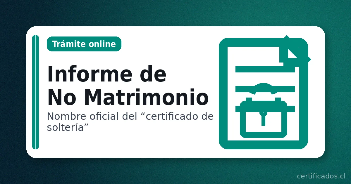 Informe de No Matrimonio en Chile: certificado de soltería para descargar en PDF