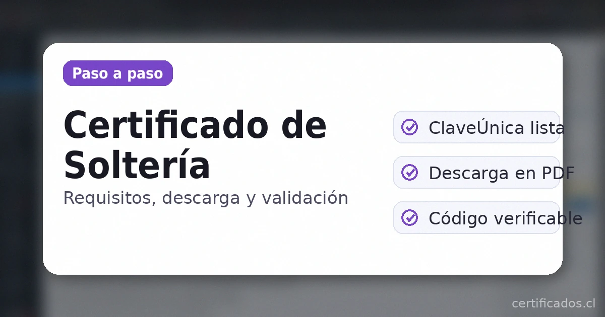 Certificado de soltería paso a paso: requisitos, descarga y validación en línea