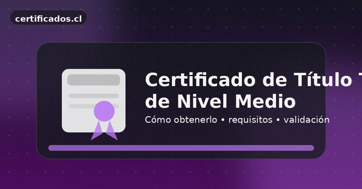 Descargar certificado de título técnico de enseñanza media: guía paso a paso en Chile