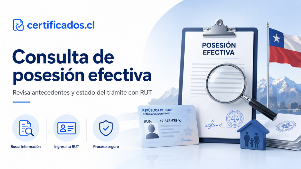 Cómo consultar una posesión efectiva por RUT en Chile