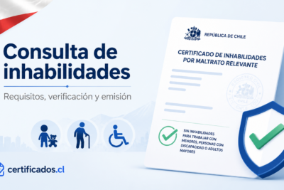 Cómo obtener el certificado de inhabilidades por maltrato relevante en Chile