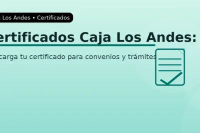 Certificados Caja Los Andes: afiliación vigente para convenios y trámites – guía práctica