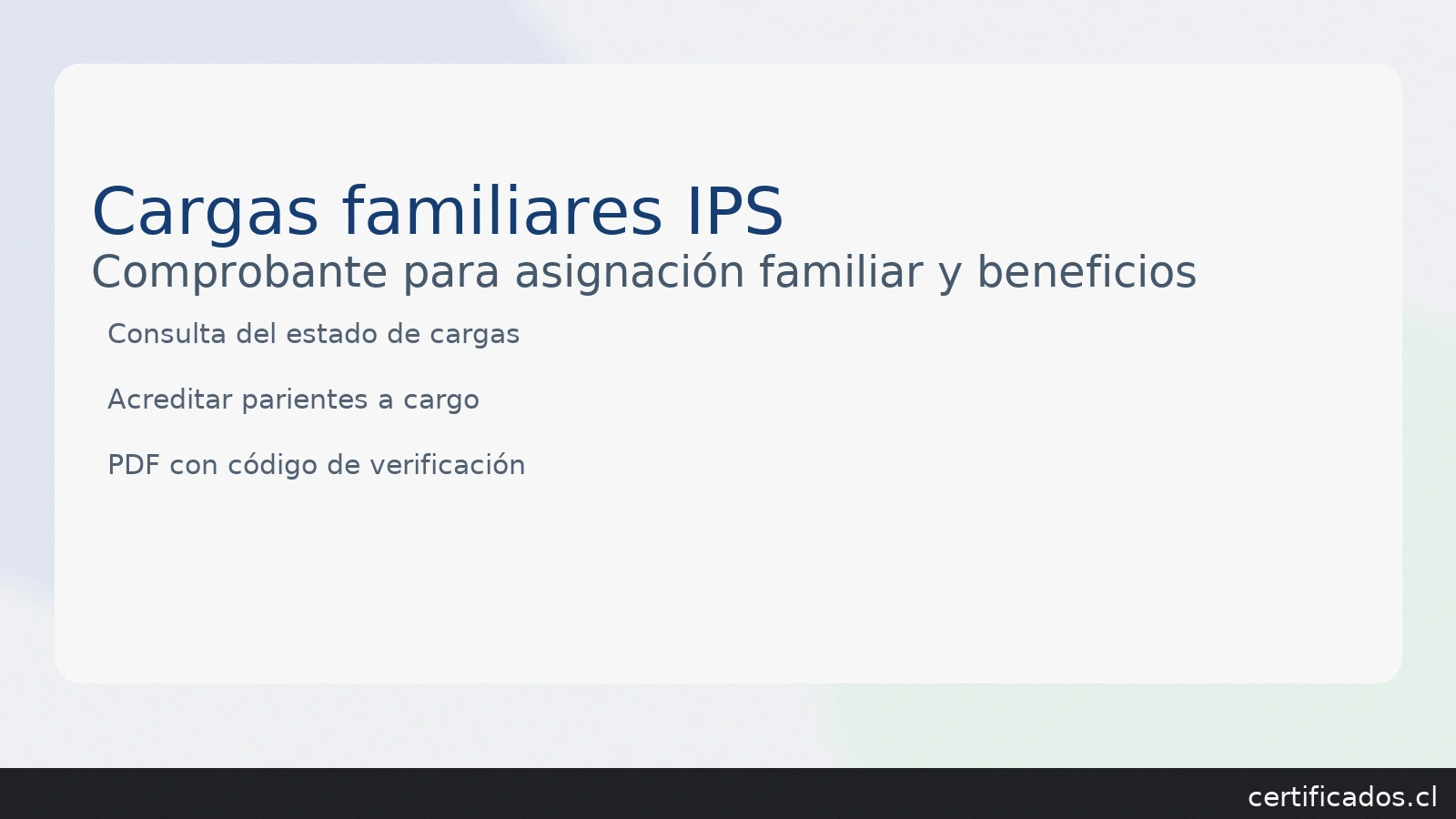 Cargas familiares IPS: comprobante para asignación familiar, acreditación de parientes a cargo y PDF verificable — certificados.cl