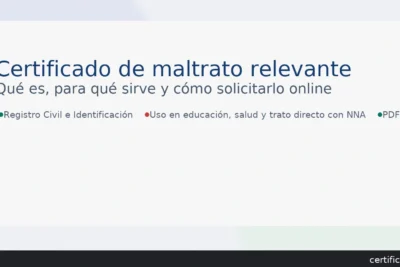 Certificado de maltrato relevante: qué es, para qué sirve y cómo solicitarlo en línea en el Registro Civil — certificados.cl