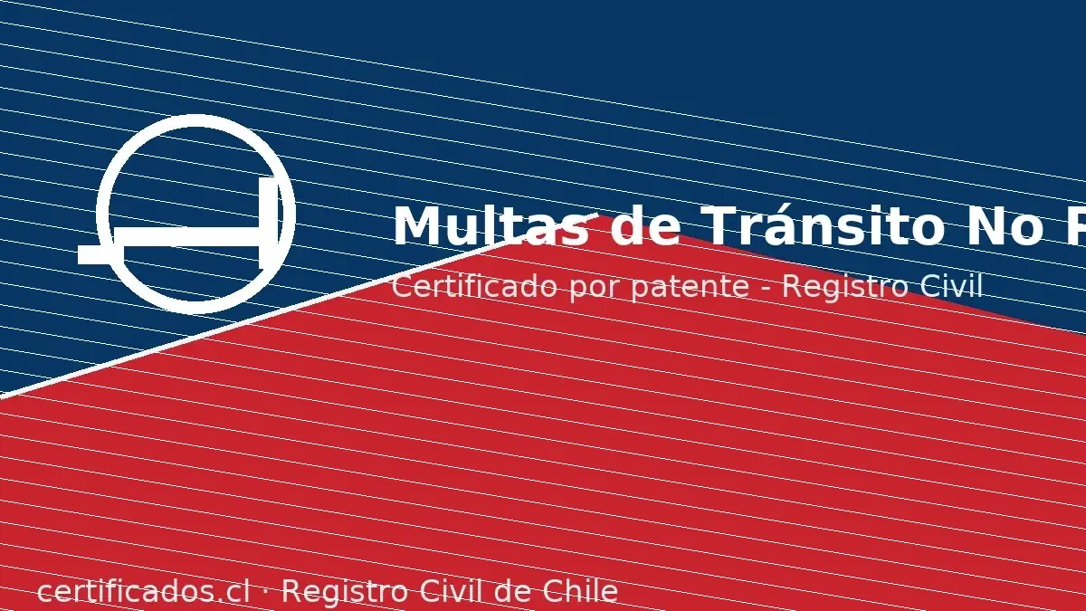 Certificado de Multas de Tránsito No Pagadas del Registro Civil: revisión por patente y trámite en línea.