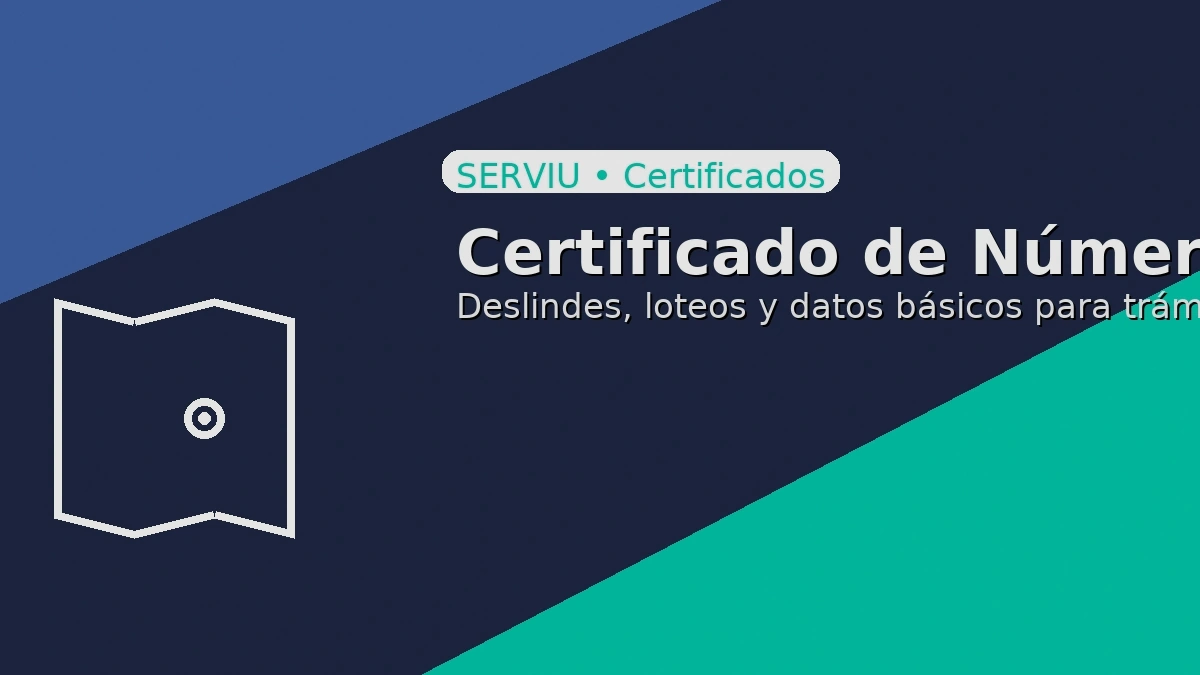 Certificado de número y rol: deslindes, loteos y datos básicos del predio para trámites ante SERVIU.