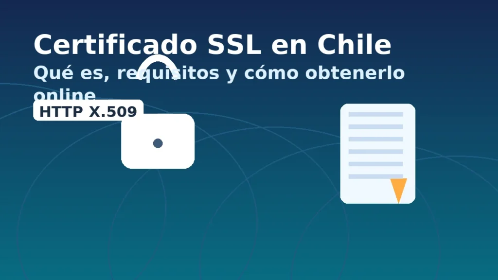 sugerido: Certificado SSL en Chile: qué es, requisitos y cómo obtenerlo online para activar HTTPS en tu sitio.