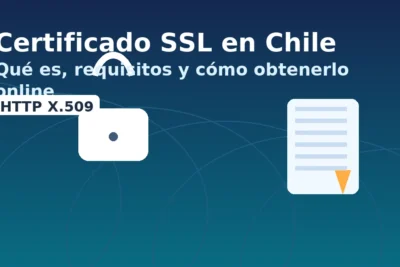 sugerido: Certificado SSL en Chile: qué es, requisitos y cómo obtenerlo online para activar HTTPS en tu sitio.