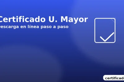 Certificado U. Mayor: cómo descargarlo en línea paso a paso.
