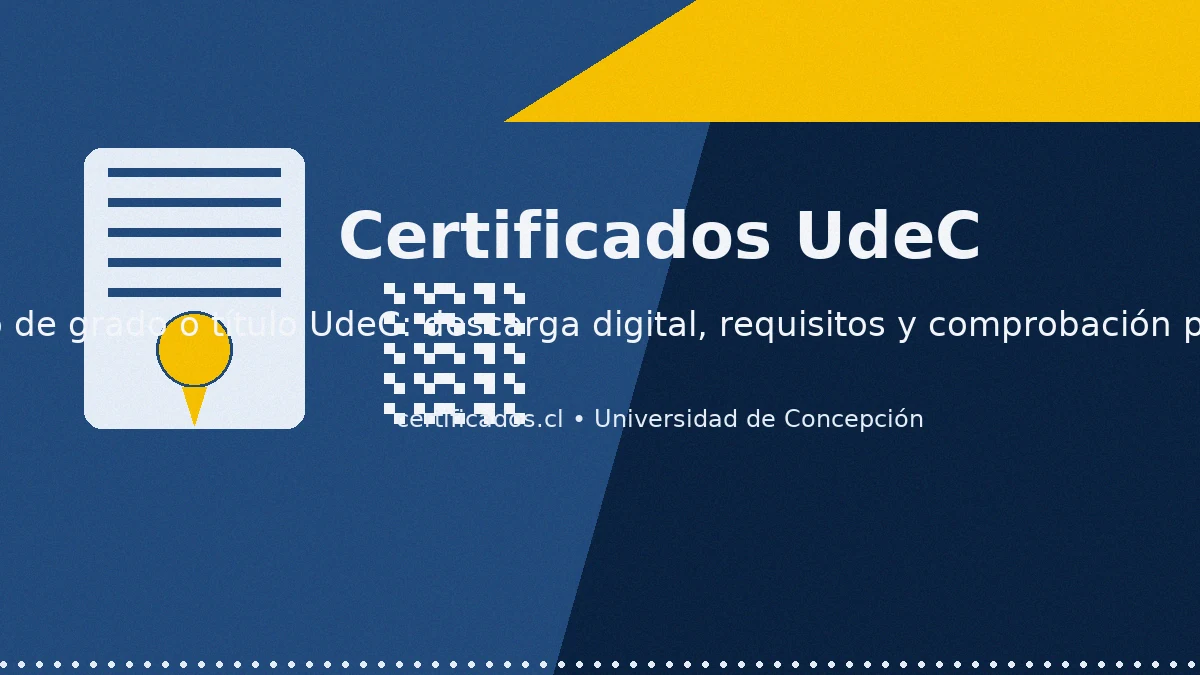 Certificado de grado o título UdeC: descarga digital, requisitos y verificación pública de validez.